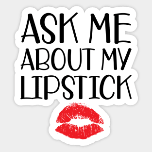 Makeup Artist - Ask me about my lipstick Sticker